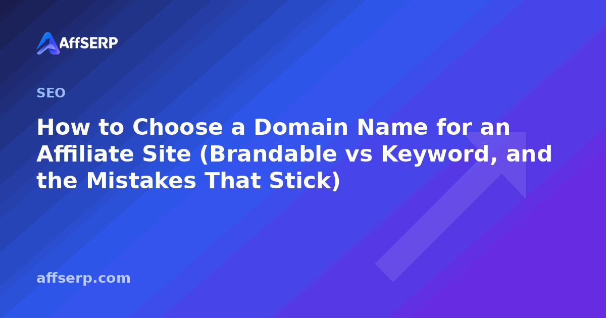 How to Choose a Domain Name for an Affiliate Site (Brandable vs Keyword, and the Mistakes That Stick)
