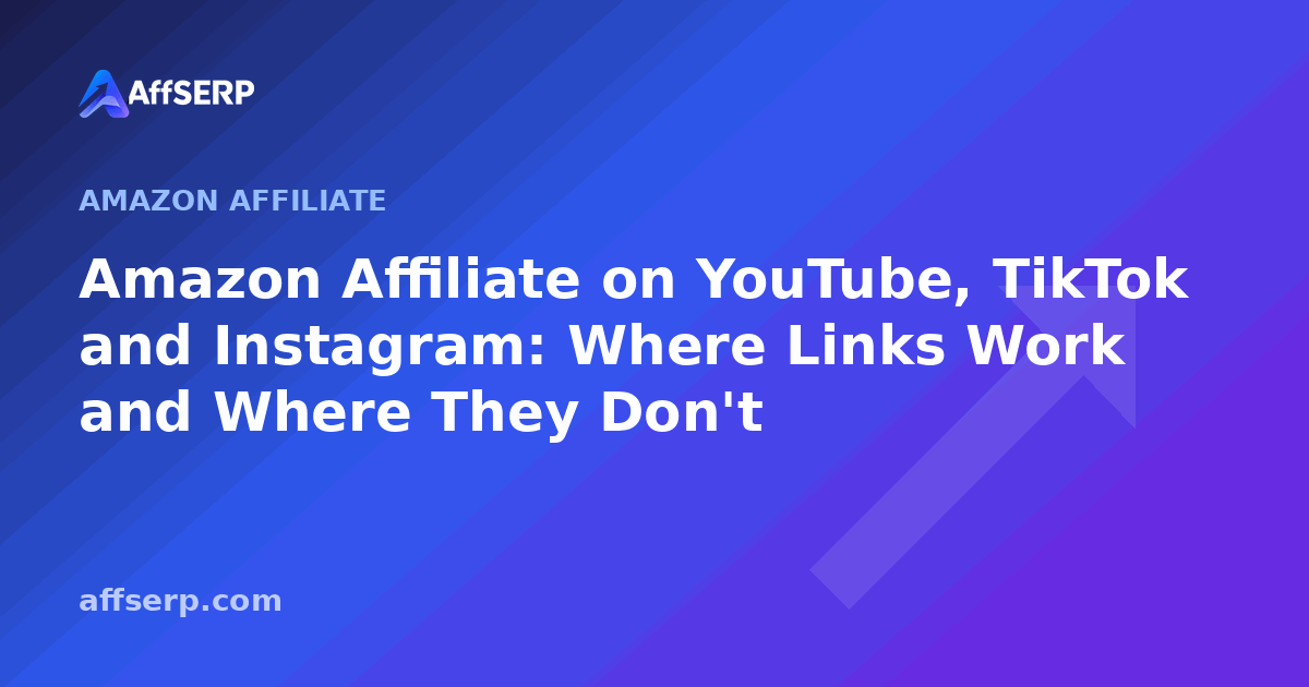 Amazon Affiliate on YouTube, TikTok and Instagram: Where Links Work and Where They Don't