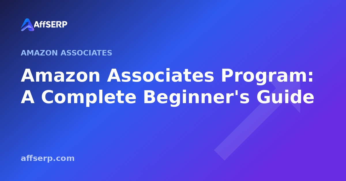Amazon Associates Program: A Complete Beginner's Guide