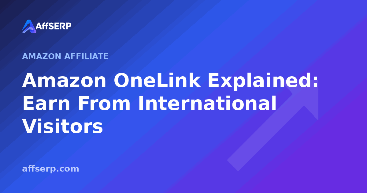 Amazon OneLink Explained: Earn From International Visitors