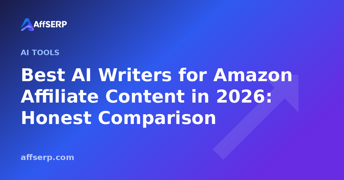 Best AI Writers for Amazon Affiliate Content in 2026: Honest Comparison