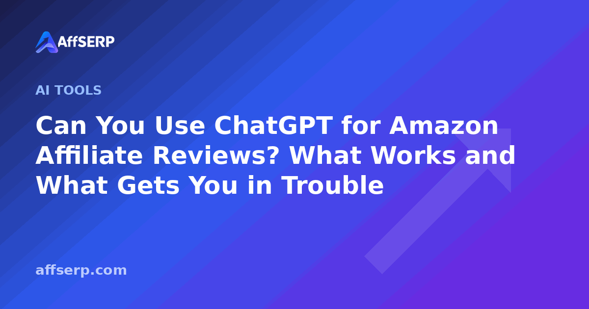 Can You Use ChatGPT for Amazon Affiliate Reviews? What Works and What Gets You in Trouble