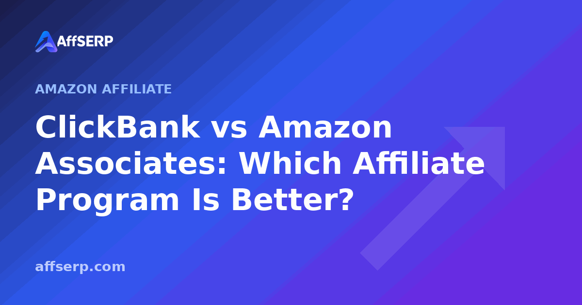 ClickBank vs Amazon Associates: Which Affiliate Program Is Better?