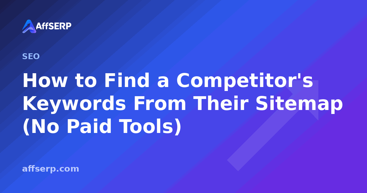 How to Find a Competitor's Keywords From Their Sitemap (No Paid Tools)