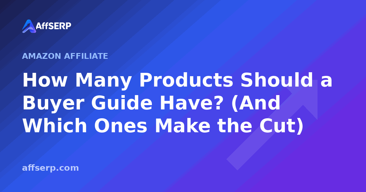 How Many Products Should a Buyer Guide Have? (And Which Ones Make the Cut)