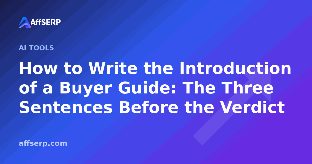 How to Write the Introduction of a Buyer Guide: The Three Sentences Before the Verdict