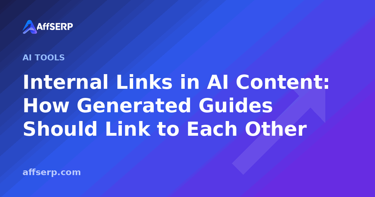 Internal Links in AI Content: How Generated Guides Should Link to Each Other