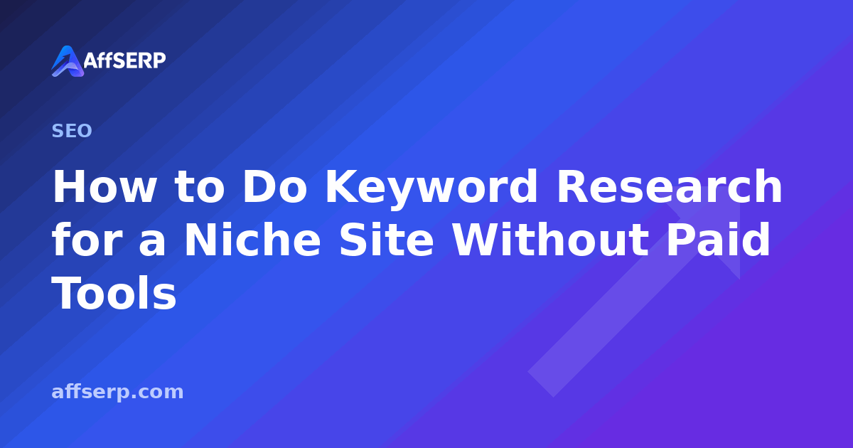 How to Do Keyword Research for a Niche Site Without Paid Tools