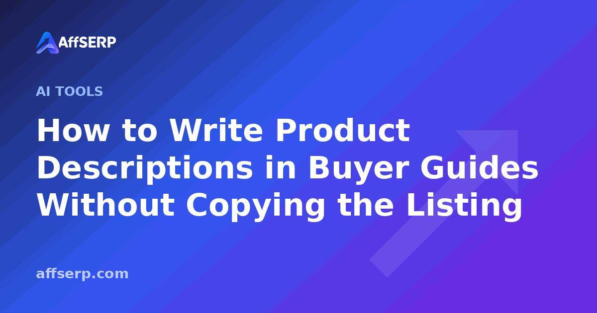 How to Write Product Descriptions in Buyer Guides Without Copying the Listing