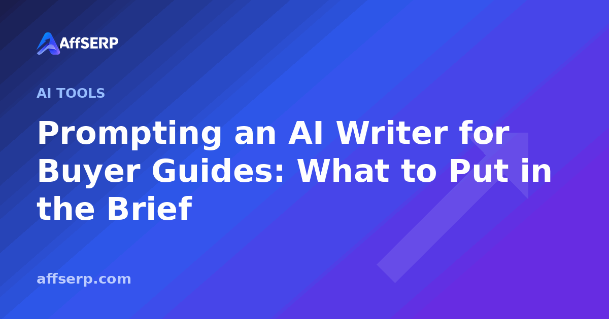 Prompting an AI Writer for Buyer Guides: What to Put in the Brief